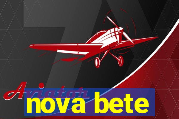 nova bete