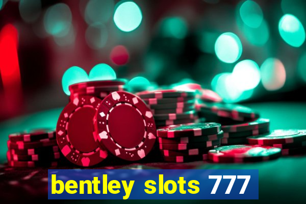 bentley slots 777