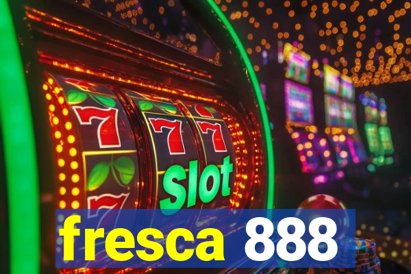 fresca 888