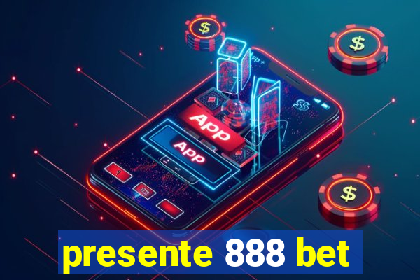 presente 888 bet