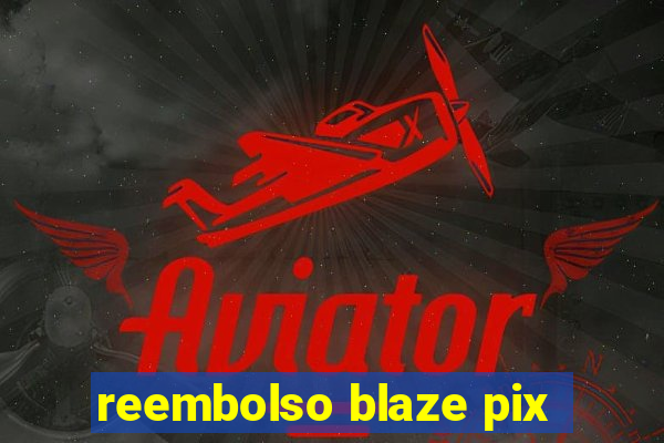 reembolso blaze pix