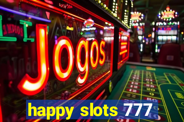 happy slots 777