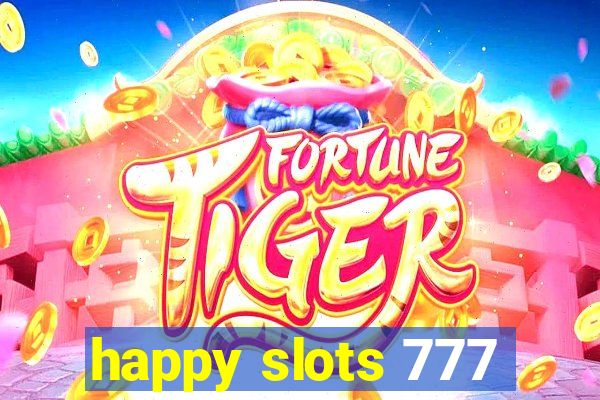 happy slots 777