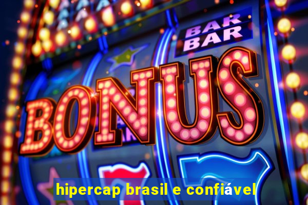 hipercap brasil e confiável