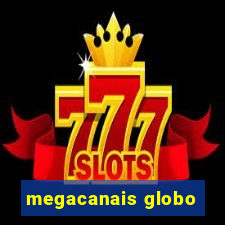 megacanais globo