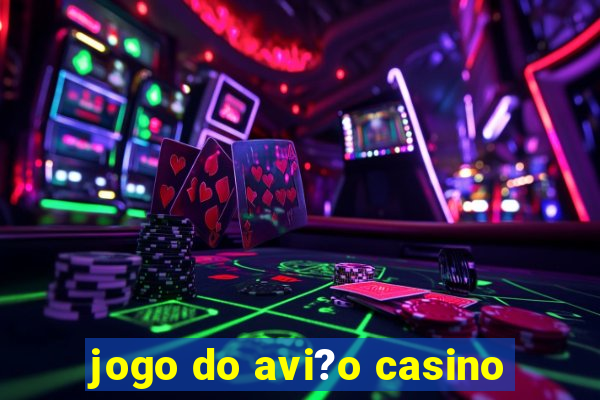 jogo do avi?o casino