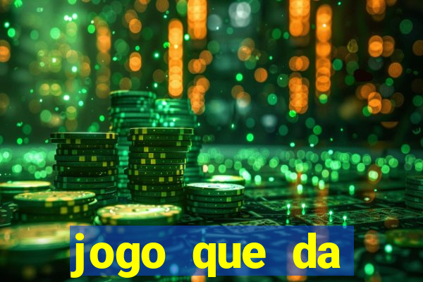 jogo que da dinheiro tigre