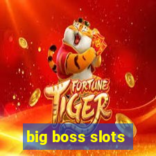 big boss slots