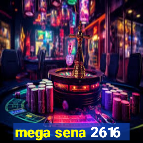 mega sena 2616