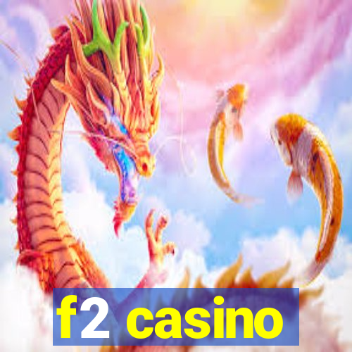 f2 casino