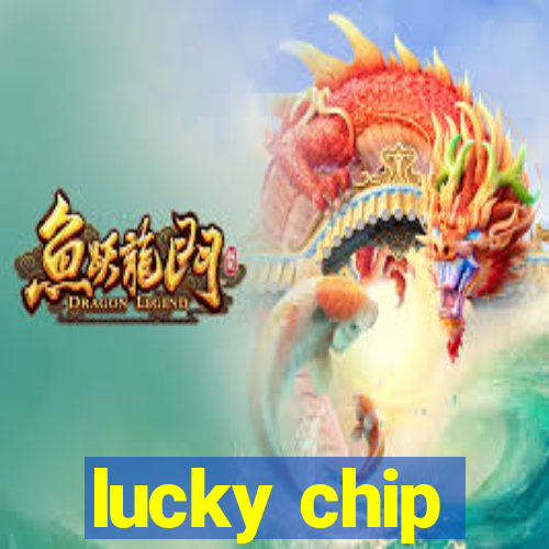 lucky chip