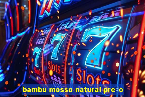 bambu mosso natural pre莽o