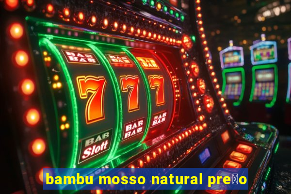 bambu mosso natural pre莽o