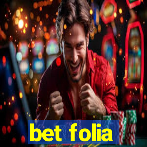 bet folia