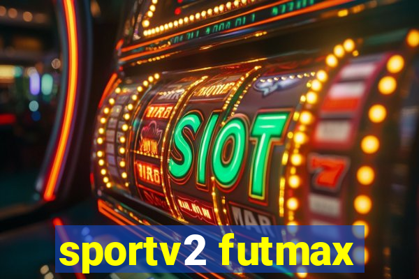 sportv2 futmax