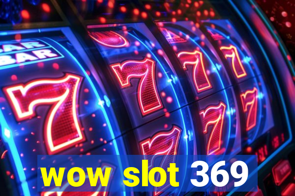 wow slot 369