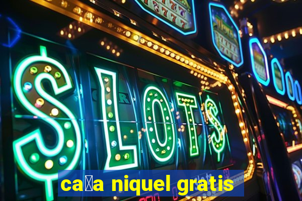 ca莽a niquel gratis