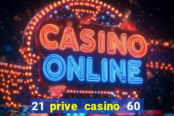 21 prive casino 60 no deposit free spins