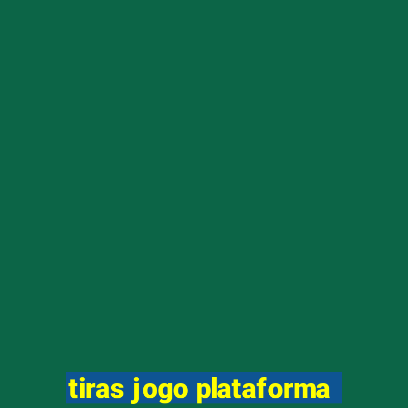 tiras jogo plataforma