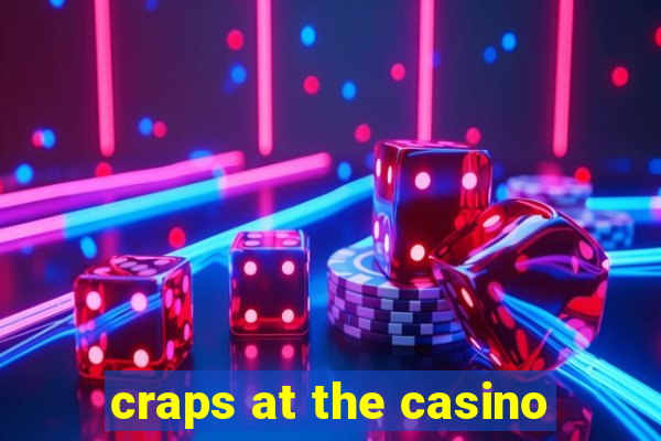 craps at the casino