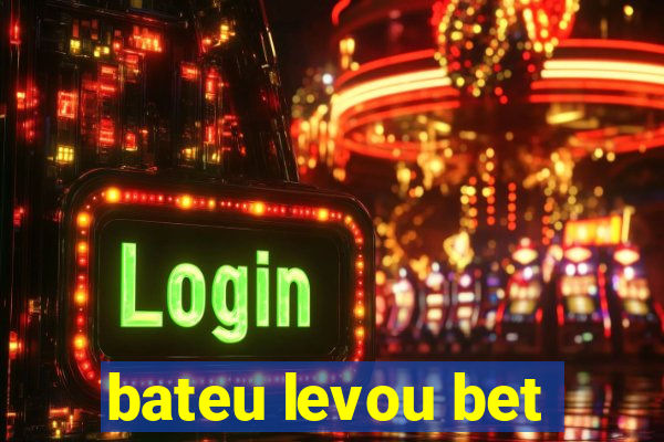 bateu levou bet