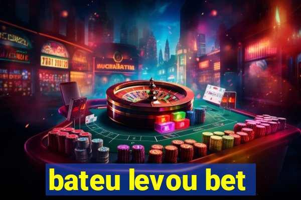 bateu levou bet