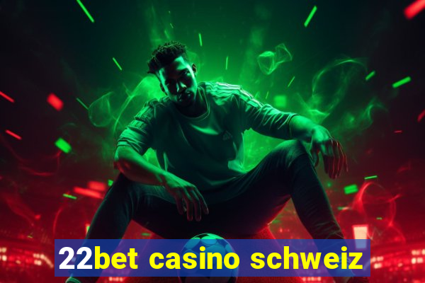 22bet casino schweiz