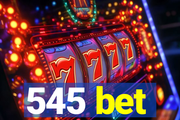 545 bet