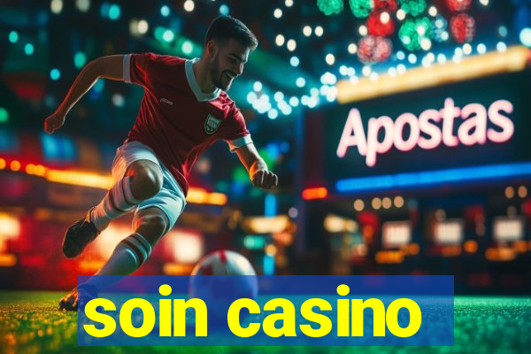 soin casino