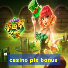 casino pix bonus