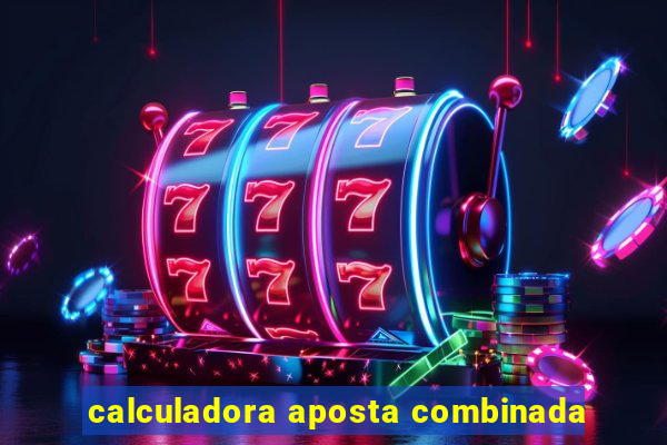 calculadora aposta combinada