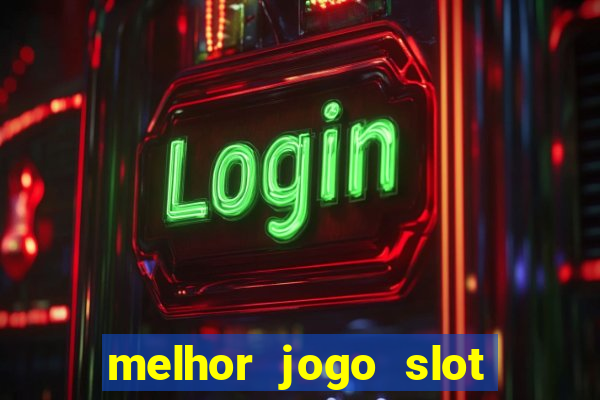 melhor jogo slot para ganhar dinheiro