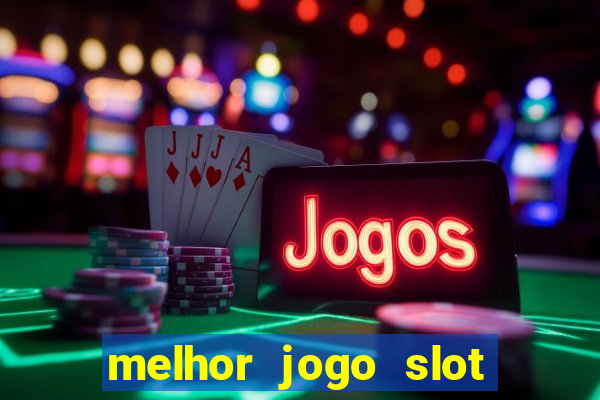 melhor jogo slot para ganhar dinheiro