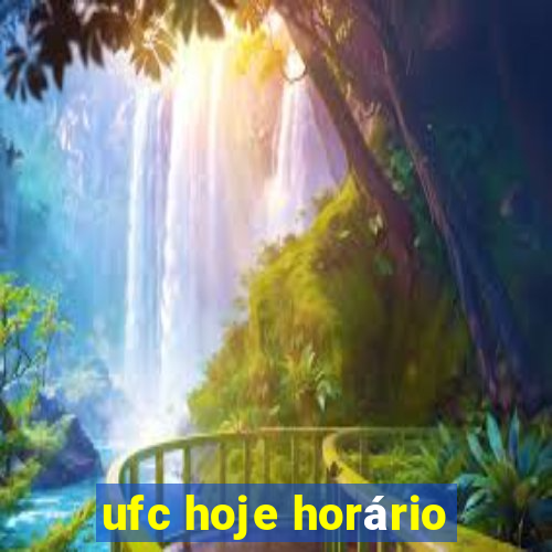 ufc hoje horário