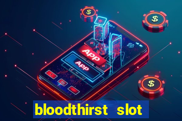 bloodthirst slot free play