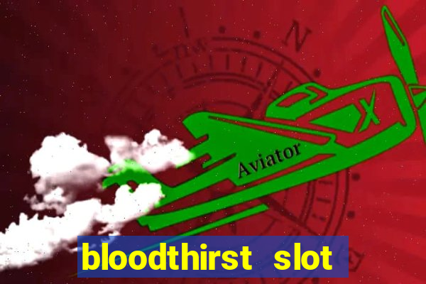 bloodthirst slot free play