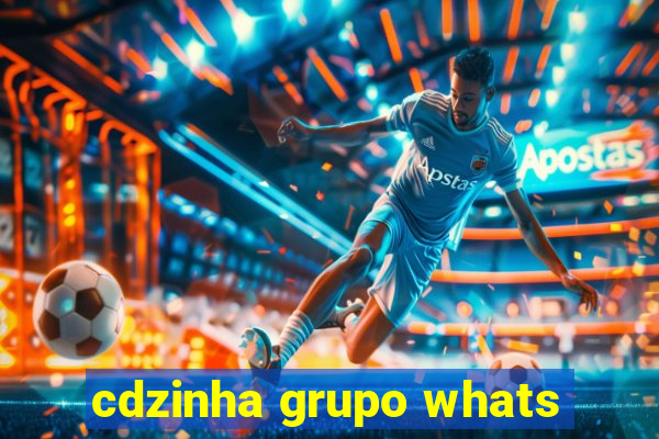 cdzinha grupo whats