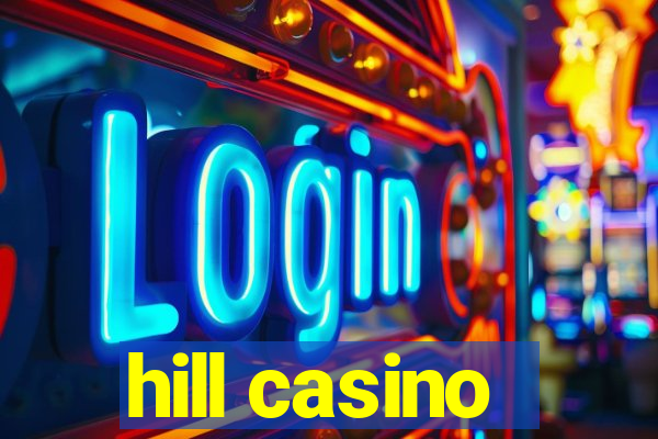 hill casino