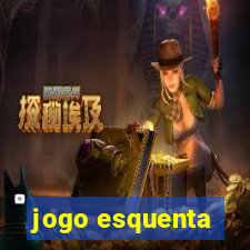 jogo esquenta