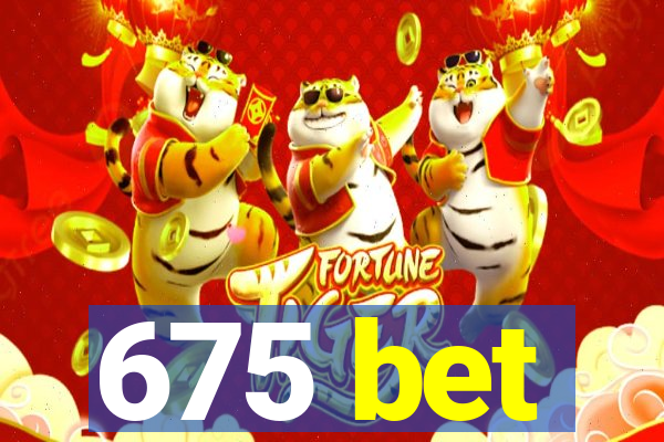 675 bet