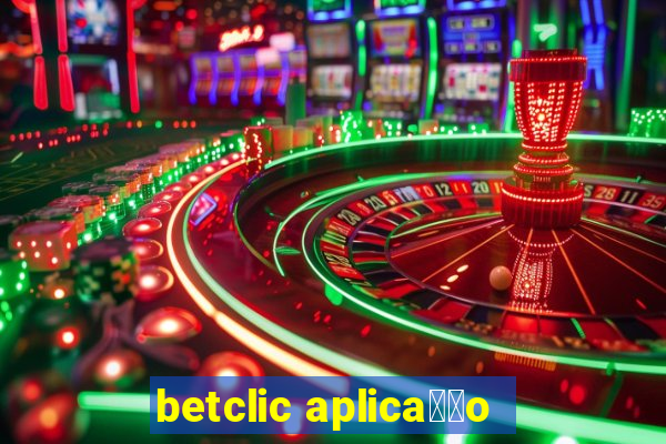 betclic aplica莽茫o