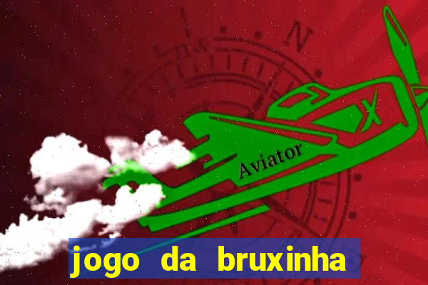 jogo da bruxinha que ganha dinheiro