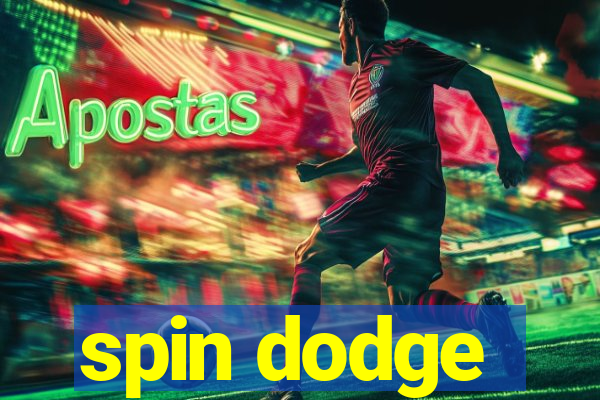 spin dodge