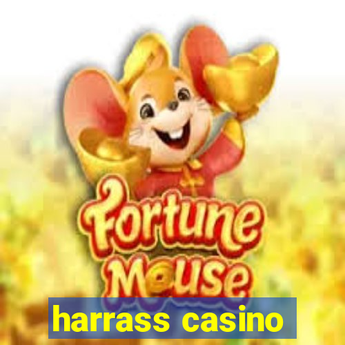 harrass casino