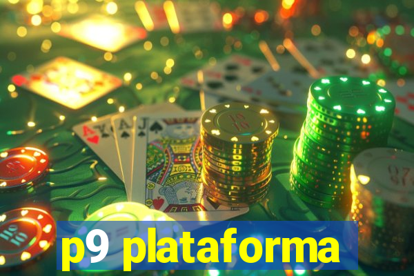 p9 plataforma