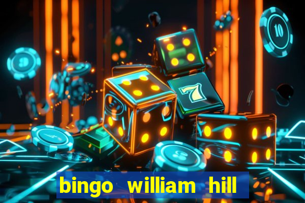 bingo william hill mini lobby