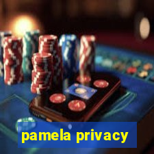 pamela privacy