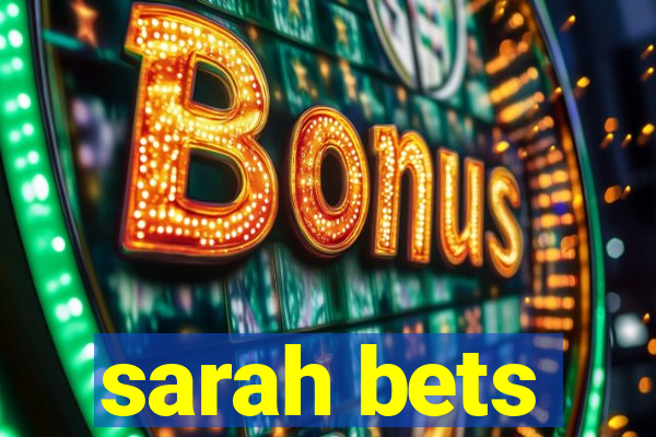 sarah bets