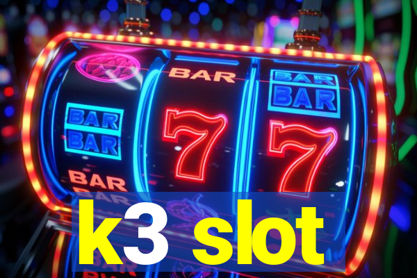 k3 slot