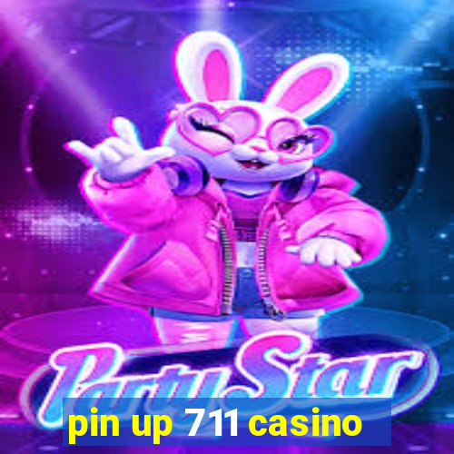 pin up 711 casino